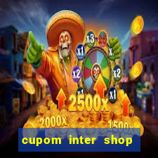 cupom inter shop casas bahia