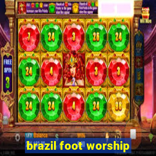 brazil foot worship