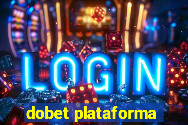 dobet plataforma