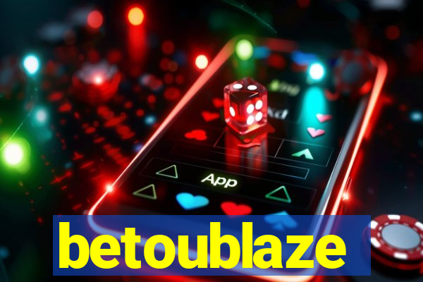 betoublaze