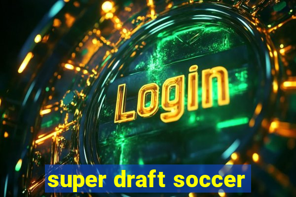 super draft soccer