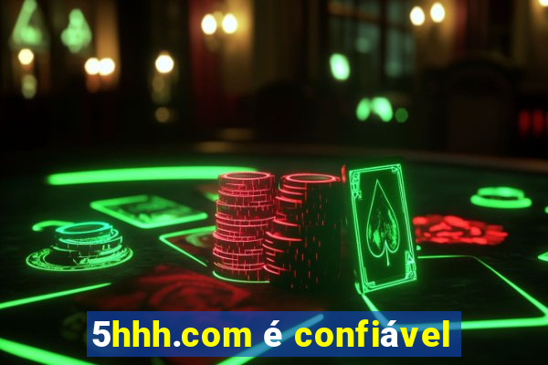 5hhh.com é confiável