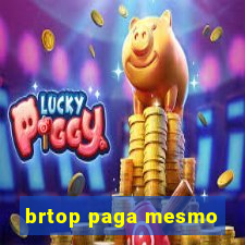 brtop paga mesmo