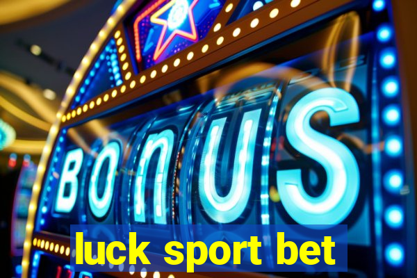 luck sport bet