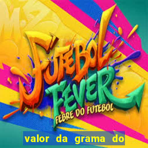 valor da grama do ouro em porto alegre