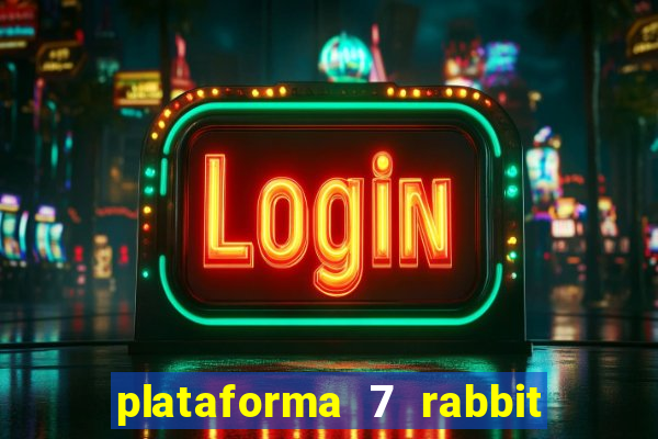 plataforma 7 rabbit paga mesmo