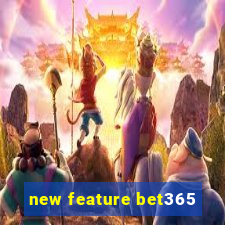 new feature bet365