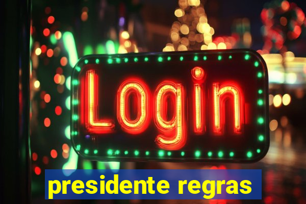 presidente regras