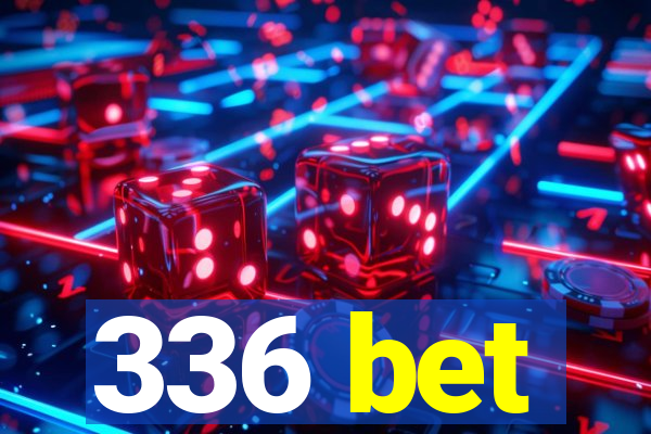 336 bet