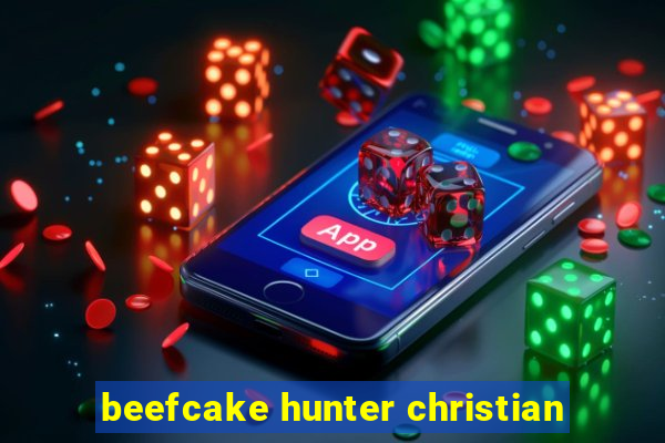 beefcake hunter christian