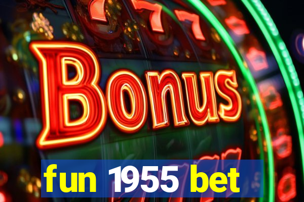 fun 1955 bet