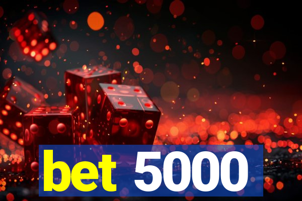 bet 5000