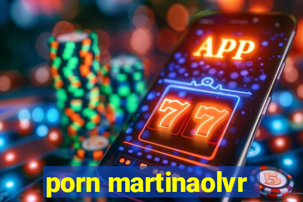 porn martinaolvr