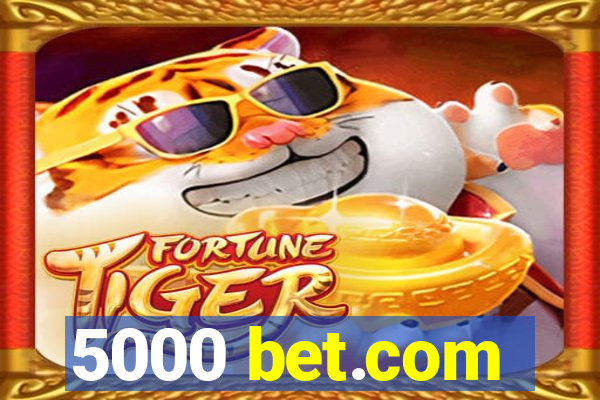 5000 bet.com