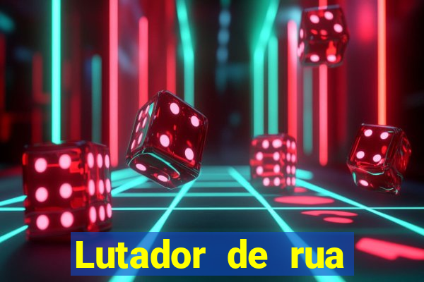 Lutador de rua filme completo dublado mega filmes