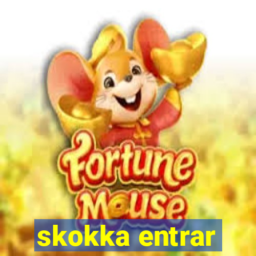 skokka entrar