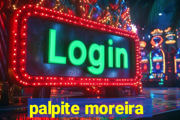 palpite moreira