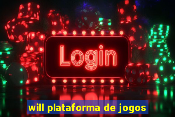 will plataforma de jogos