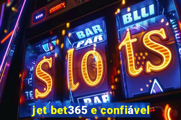 jet bet365 e confiável