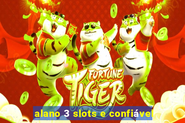 alano 3 slots e confiável