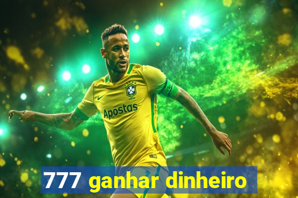 777 ganhar dinheiro