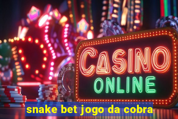 snake bet jogo da cobra