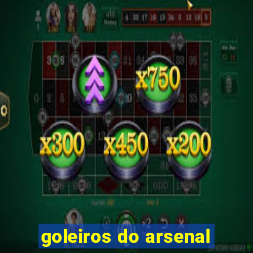 goleiros do arsenal