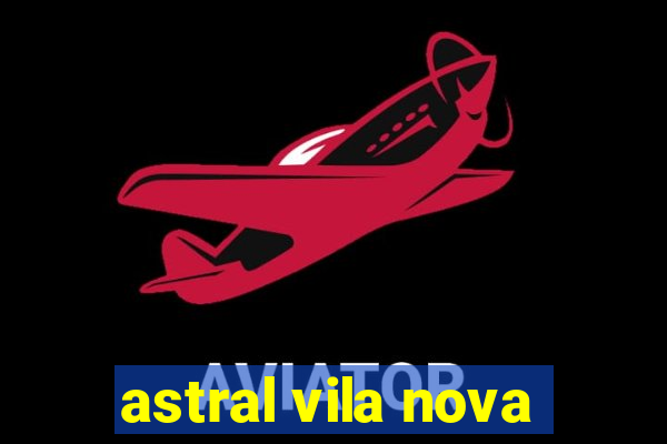 astral vila nova