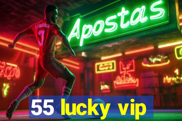 55 lucky vip