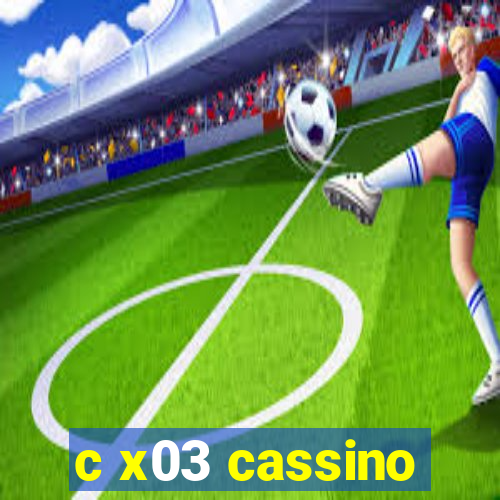 c x03 cassino