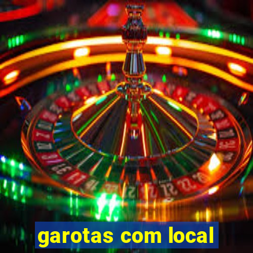 garotas com local