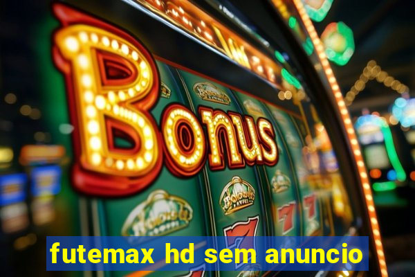 futemax hd sem anuncio