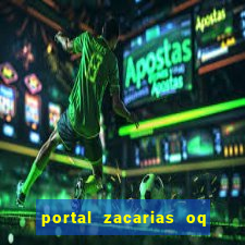 portal zacarias oq q e para falar