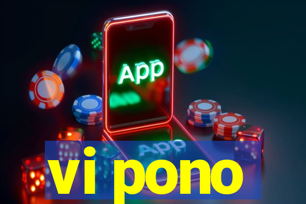 vi pono