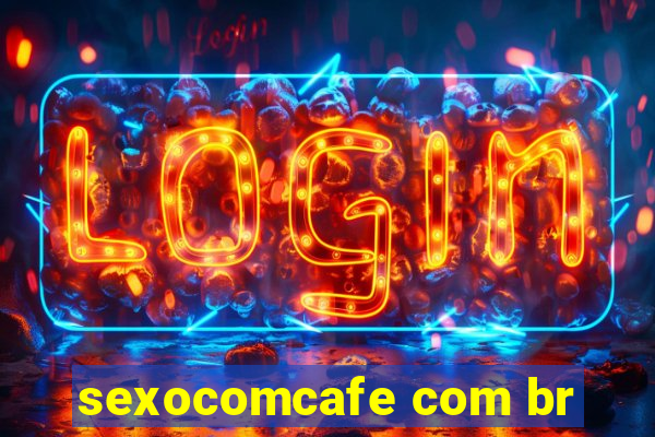 sexocomcafe com br