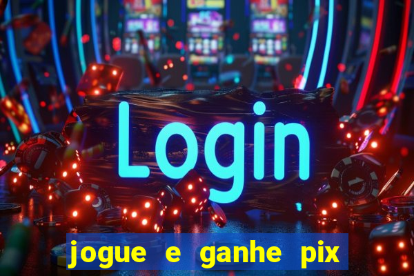 jogue e ganhe pix na hora