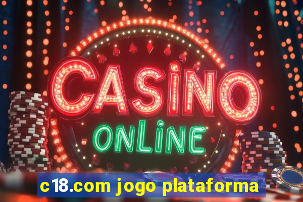 c18.com jogo plataforma