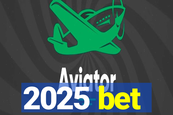 2025 bet