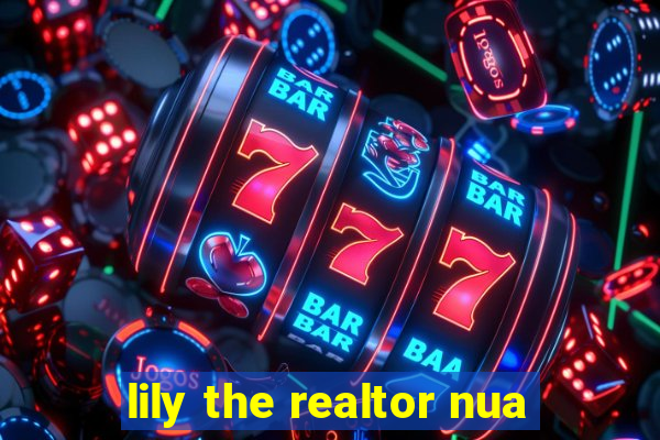 lily the realtor nua