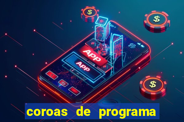 coroas de programa porto alegre