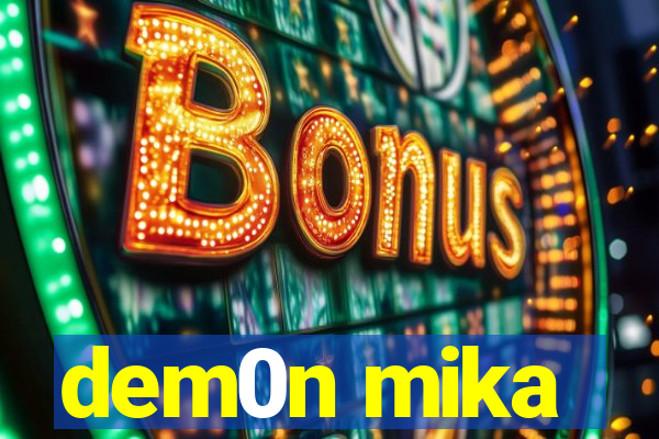 dem0n mika