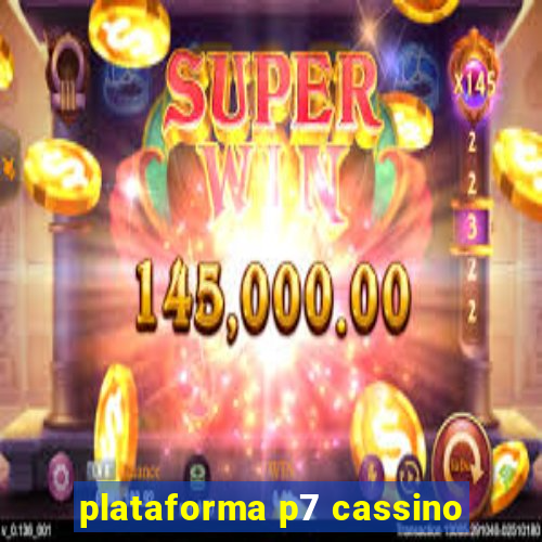 plataforma p7 cassino