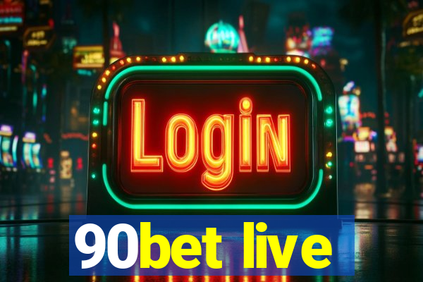 90bet live