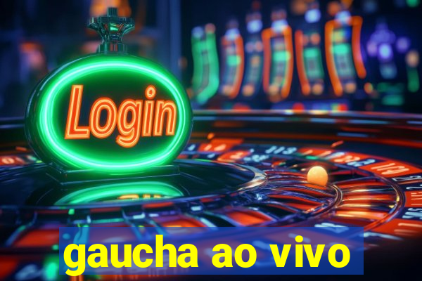 gaucha ao vivo