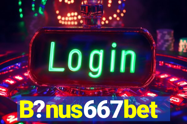 B?nus667bet