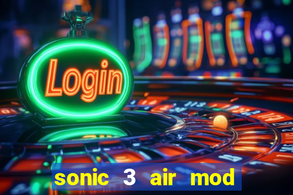 sonic 3 air mod extra slot shadow