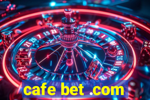 cafe bet .com