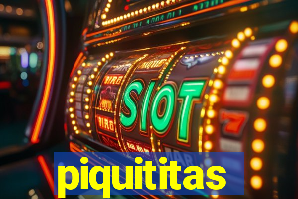 piquititas