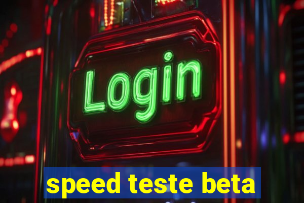 speed teste beta