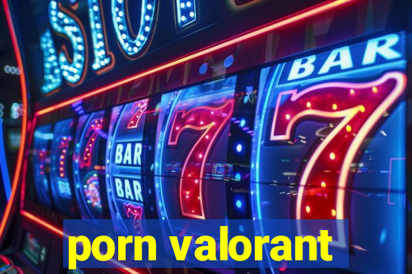 porn valorant